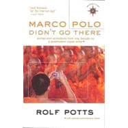 Seller image for Marco Polo Didn't Go There Stories and Revelations from One Decade as a Postmodern Travel Writer for sale by eCampus