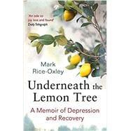 Image du vendeur pour Underneath the Lemon Tree: A Memoir of Depression and Recovery mis en vente par eCampus