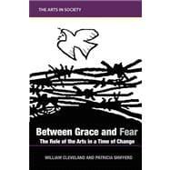 Imagen del vendedor de Between Grace and Fear: The Role of the Arts in a Time of Change by a la venta por eCampus