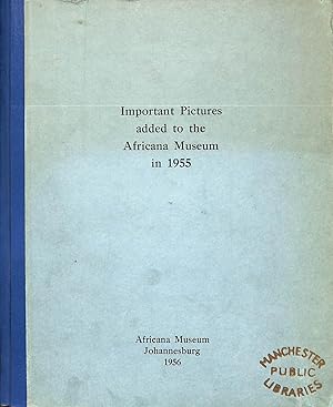 Bild des Verkufers fr Important Pictures Added to the Africana Museum in 1955 zum Verkauf von WeBuyBooks