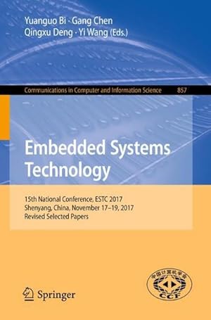 Seller image for Embedded Systems Technology : 15th National Conference, ESTC 2017, Shenyang, China, November 17-19, 2017, Revised Selected Papers for sale by AHA-BUCH GmbH