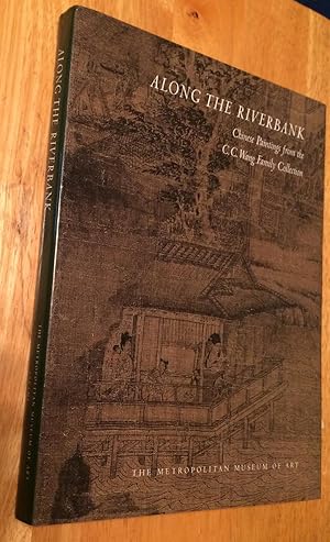 Imagen del vendedor de Along the Riverbank. Chinese Paintings from the C. C. Wang Family Collection a la venta por Lucky Panther Books