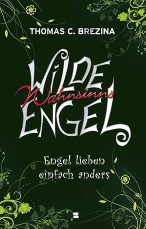 Wilde Wahnsinnsengel, Band 03: Engel lieben einfach anders