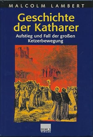 Geschichte der Katharer. Aufstieg und Fall der großen Ketzerbewegung. Aus dem Englischen von Raul...