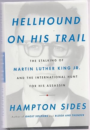 HELLHOUND ON HIS TRAIL. THe Stalking of Martin Luther King Jr. and the International Hunt for his...