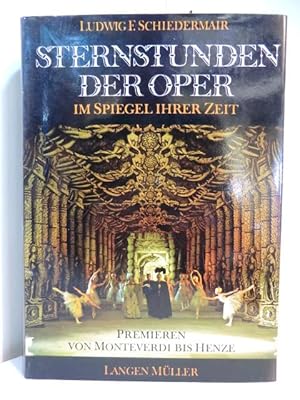 Image du vendeur pour Sternstunden der Oper im Spiegel ihrer Zeit. Premieren von Monteverdi bis Henze mis en vente par Antiquariat Weber