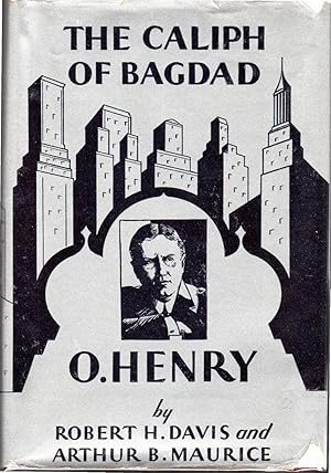 Imagen del vendedor de The Caliph of Bagdad Being Arabian Nights Flashes of the Life, Letters, and Work of O.Henry (William Sydney Porter)r a la venta por Dorley House Books, Inc.