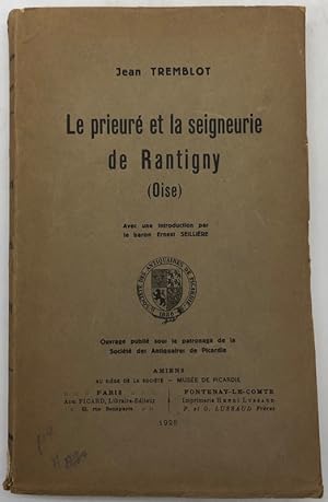 Image du vendeur pour Le Prieur et la seigneurie de Rantigny (Oise) ; Intro. par le baron E. Seillire. mis en vente par Librairie Historique F. Teissdre