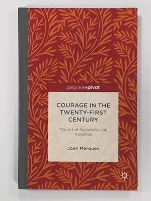 Bild des Verkufers fr Courage in the Twenty-First Century: The Art of Successful Job Transition (Palgrave Pivot) zum Verkauf von Leserstrahl  (Preise inkl. MwSt.)