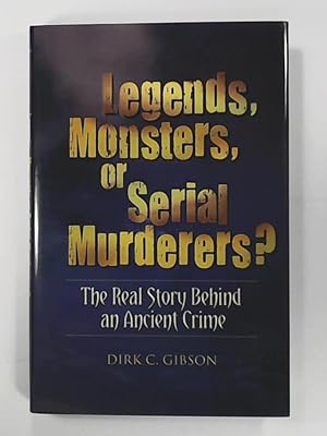 Image du vendeur pour Legends, Monsters, or Serial Murderers? The Real Story Behind an Ancient Crime mis en vente par Leserstrahl  (Preise inkl. MwSt.)