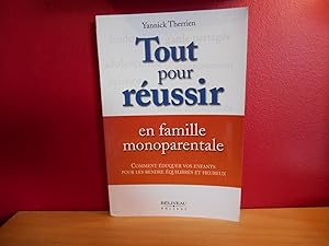 Bild des Verkufers fr TOUT POUR REUSSIR EN FAMILLE MONOPARENTALE ; COMMENT EDUQUER VOS ENFANTS POUR LES RENDRE EQUILIBRES ET HEUREUX zum Verkauf von La Bouquinerie  Dd