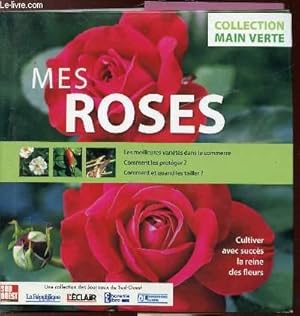 Bild des Verkufers fr MES ROSES - VERT PRATIQUE - CULTIVER AVEC SUCCES LA REINE DES FLEURS zum Verkauf von Le-Livre