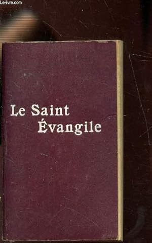 Imagen del vendedor de LE SAINT EVANGILE DE NOTRE SEIGNEUR JESUS-CHRIST OU LES QUATRE EVANGILES EN UN SEUL a la venta por Le-Livre