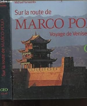 Seller image for SUR LA ROUTE DE MARCO POLO - VOYAE DE VENISE A PEKIN - GEO for sale by Le-Livre