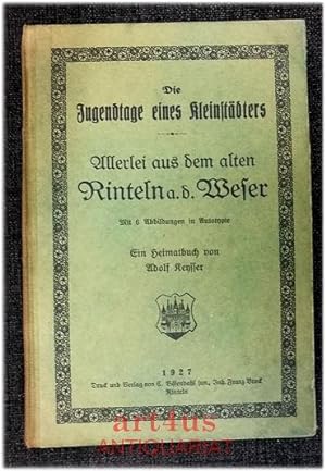 Die Jugendtage eines Kleinstädters : Allerlei aus dem alten Rinteln a. d. Weser ; Ein Heimatbuch....