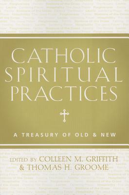 Immagine del venditore per Catholic Spiritual Practices: A Treasury of Old & New (Paperback or Softback) venduto da BargainBookStores
