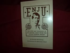 Image du vendeur pour Enju. The Life and Struggle of an Apache Chief from the Little Running Water. mis en vente par BookMine