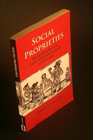 Seller image for Social proprieties. Social relations in early-modern England (1500-1680). for sale by Steven Wolfe Books