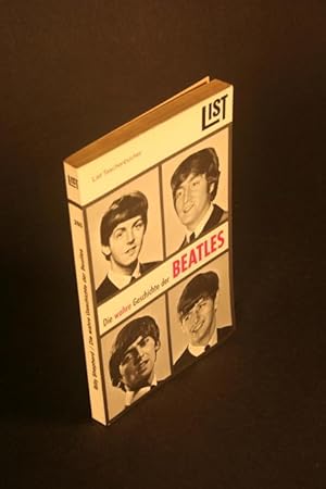 Bild des Verkufers fr Die wahre Geschichte der Beatles. Von den Beatles autorisierte Fassung. Ins Deutsche gebeatelt von Emile S. Gatta zum Verkauf von Steven Wolfe Books