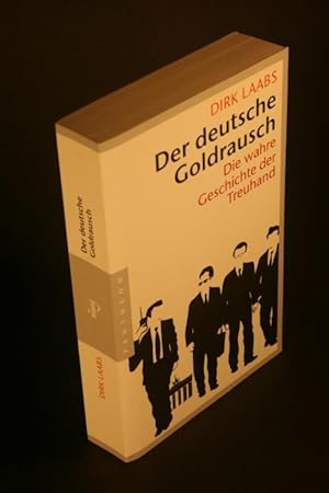 Image du vendeur pour Der deutsche Goldrausch: Die wahre Geschichte der Treuhand. mis en vente par Steven Wolfe Books