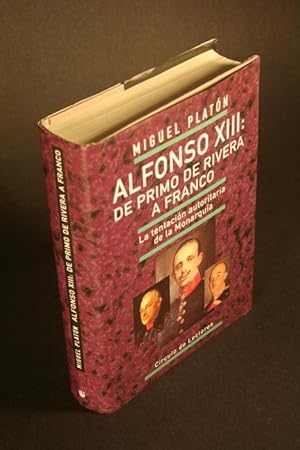 Imagen del vendedor de Alfonso XIII: De primo de Rivera afranco: La tentacion autoritaria de la Monarquia. a la venta por Steven Wolfe Books