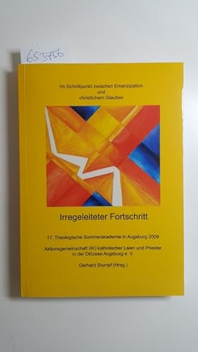 Bild des Verkufers fr Irregeleiteter Fortschritt: Im Schnittpunkt zwischen Emanzipation und christlichem Glauben. 17. Theologische Sommerakademie in Augsburg 2009. . und Priester in der Dizese Augsburg e.V. zum Verkauf von Gebrauchtbcherlogistik  H.J. Lauterbach