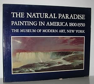 Seller image for THE NATURAL PARADISE: PAINTING IN AMERICA 1800-1950 for sale by Evolving Lens Bookseller