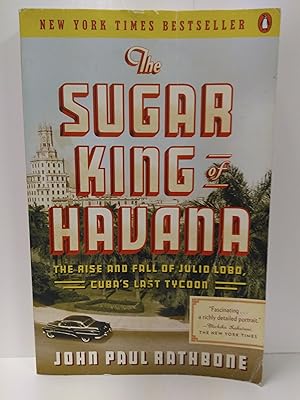 Seller image for The Sugar King of Havana: The Rise and Fall of Julio Lobo, Cuba's Last Tycoon for sale by Fleur Fine Books