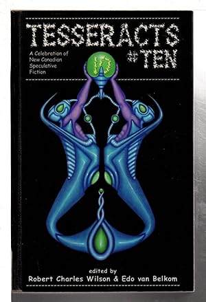 Image du vendeur pour TESSERACTS TEN: A Celebration of New Canadian Speculative Fiction. mis en vente par Bookfever, IOBA  (Volk & Iiams)