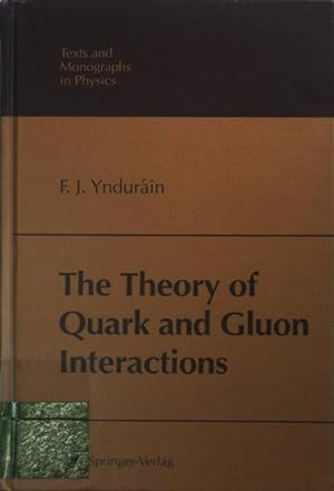 Bild des Verkufers fr The theory of quark and gluon interactions. Texts and monographs in physics zum Verkauf von books4less (Versandantiquariat Petra Gros GmbH & Co. KG)