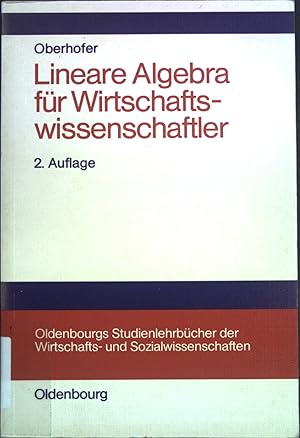 Bild des Verkufers fr Lineare Algebra fr Wirtschaftswissenschaftler. Oldenbourgs Lehr- und Handbcher der Wirtschafts- und Sozialwissenschaften zum Verkauf von books4less (Versandantiquariat Petra Gros GmbH & Co. KG)