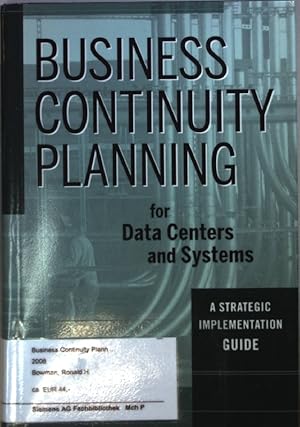 Bild des Verkufers fr Business Continuity Planning for Data Centers and Systems : A Strategic Implementation Guide. zum Verkauf von books4less (Versandantiquariat Petra Gros GmbH & Co. KG)