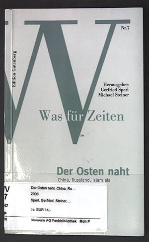 Seller image for Der Osten naht : China, Russland, Islam als Konkurrenz und Konflikt. Was fr Zeiten ; Nr. 7 for sale by books4less (Versandantiquariat Petra Gros GmbH & Co. KG)