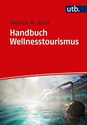 Bild des Verkufers fr Handbuch Wellnesstourismus : Fr Ausbildung und Praxis zum Verkauf von AHA-BUCH GmbH