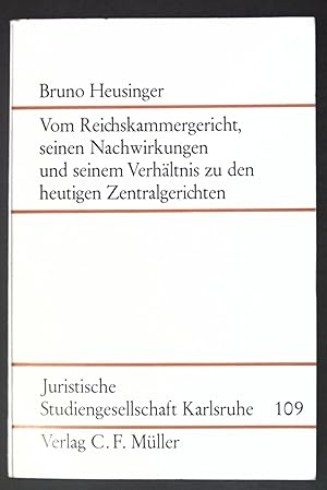 Seller image for Vom Reichskammergericht, seinen Nachwirkungen und seinem Verhltnis zu den heutigen Zentralgerichten; Juristische Studeingesellschaft Karlsruhe, Schriftenreihe ; H. 109 for sale by books4less (Versandantiquariat Petra Gros GmbH & Co. KG)