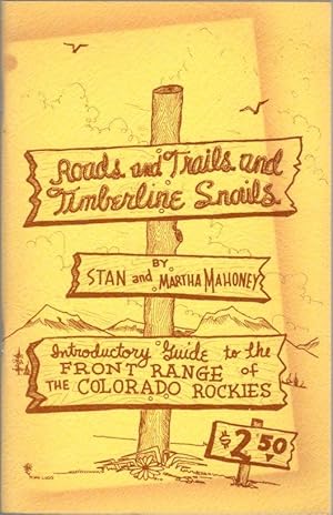 Bild des Verkufers fr Roads and Trails and Timberline Snails: An Introductory Guide to the Front Range of the Colorado Rockies zum Verkauf von Clausen Books, RMABA