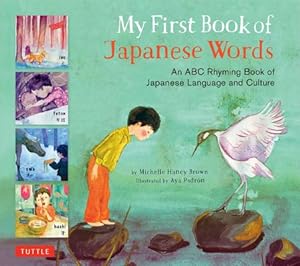 Imagen del vendedor de My First Book of Japanese Words: An ABC Rhyming Book of Japanese Language and Culture (Hardback or Cased Book) a la venta por BargainBookStores