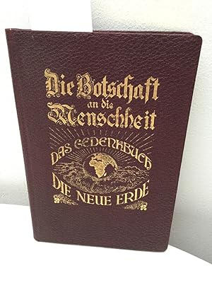 Die Botschaft an die Menschheit. Band 2: Die Neue Erde - Das Gedenkbuch. DAs Weltallgesetz. Der T...