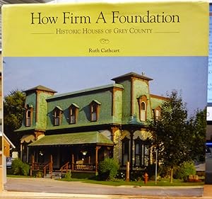 How firm a foundation: Historic houses of Grey County