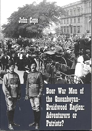 Boer War Men of the Queanbeyan-Braidwood Region: Adventurers or Patriots?