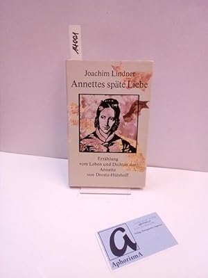 Image du vendeur pour Annettes spte Liebe. Erzhlung vom Leben und Dichten der Annette von Droste-Hlshoff . mis en vente par AphorismA gGmbH