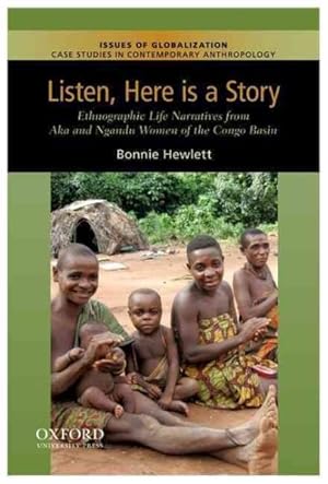 Seller image for Listen, Here Is a Story : Ethnographic Life Narratives from Aka and Ngandu Women of the Congo Basin for sale by GreatBookPrices