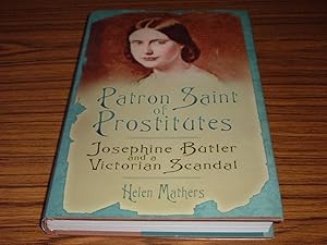 Patron Saint of Prostitutes : Josephine Butler and a Victorian Scandal