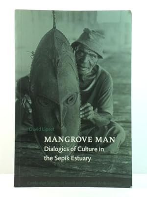 Seller image for Mangrove Man: Dialogics of Culture in the Sepik Estuary for sale by PsychoBabel & Skoob Books