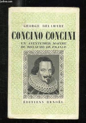 Imagen del vendedor de Concino Concini. Un Aventurier Maitre De Royaume De France. a la venta por JLG_livres anciens et modernes