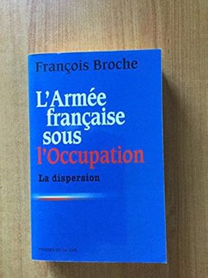 Seller image for L'arme franaise sous l'Occupation La dispersion for sale by JLG_livres anciens et modernes