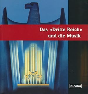 Das "Dritte Reich" und die Musik. Herausgegeben von der Stiftung Schloss Neuhardenberg in Koopera...