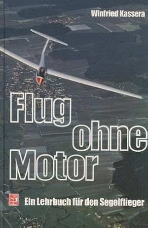 Imagen del vendedor de Flug ohne Motor, Ein Lehrbuch fr den Segelflieger a la venta por Antiquariat Lindbergh