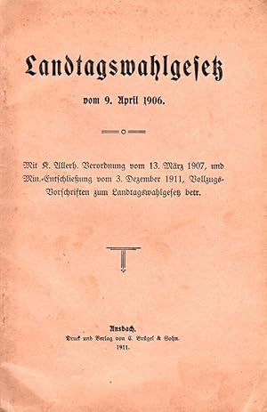 Landtagswahlgesetz vom 9. April 1906. [Mit ERGÄNZUNGEN und Ausführungsbestimmungen 1911:]. "Mit K...