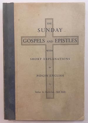 The Sunday Gospels and Epistles, with short explanations in Pidgin English